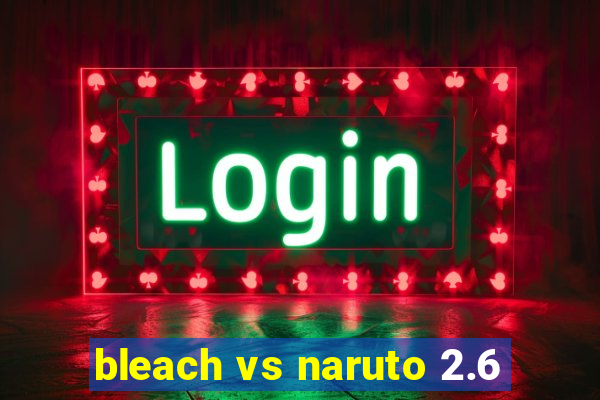 bleach vs naruto 2.6